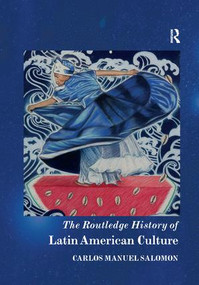 The Routledge History of Latin American Culture by Carlos Manuel Salomon, 9780367217839
