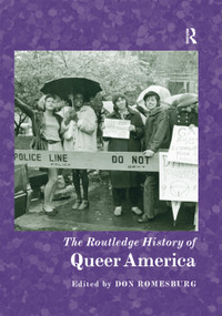 The Routledge History of Queer America by Don Romesburg, 9780367222796