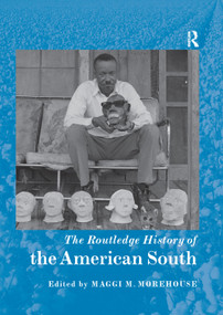 The Routledge History of the American South by Maggi Morehouse, 9780367234683