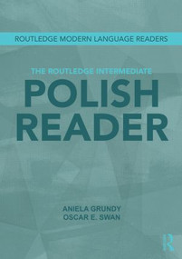 The Routledge Intermediate Polish Reader (Polish through the press, internet and contemporary literature) - 9780415516419 by Aniela Grundy, Oscar Swan, 9780415516419