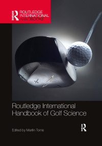 Routledge International Handbook of Golf Science by Martin Toms, 9780367896881