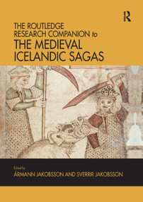 The Routledge Research Companion to the Medieval Icelandic Sagas by Ármann Jakobsson, Sverrir Jakobsson, 9780367133658