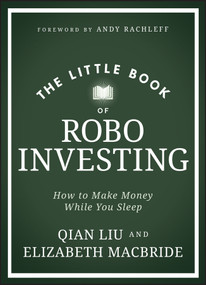 The Little Book of Robo Investing (How to Make Money While You Sleep) by Elizabeth MacBride, Qian Liu, 9781394225224
