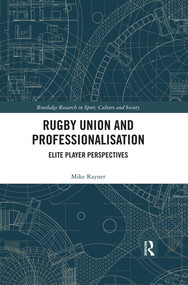 Rugby Union and Professionalisation (Elite Player Perspectives) - 9780367408916 by Mike Rayner, 9780367408916
