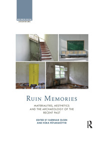 Ruin Memories (Materialities, Aesthetics and the Archaeology of the Recent Past) by Bjørnar Olsen, Þóra Pétursdóttir, 9780367866976