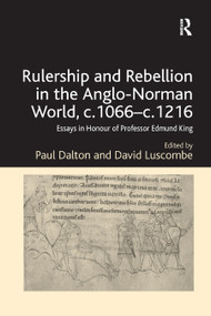 Rulership and Rebellion in the Anglo-Norman World, c.1066-c.1216 (Essays in Honour of Professor Edmund King) - 9780367879150 by Paul Dalton, David Luscombe, 9780367879150