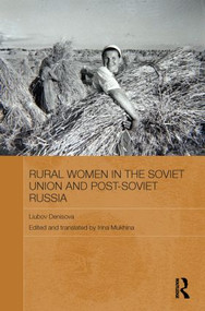 Rural Women in the Soviet Union and Post-Soviet Russia by Liubov Denisova, Irina Mukhina, 9780415838115