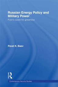 Russian Energy Policy and Military Power (Putin's Quest for Greatness) - 9780415558778 by Pavel K. Baev, 9780415558778