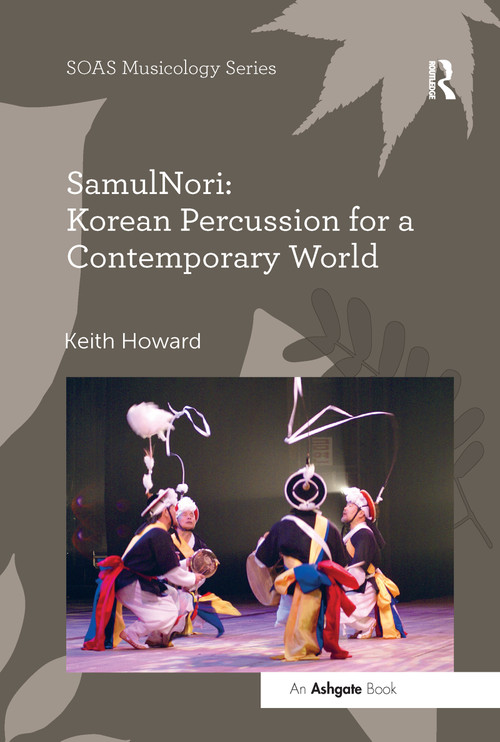 SamulNori: Korean Percussion for a Contemporary World - 9780367597900 by Keith Howard, 9780367597900