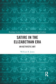 Satire in the Elizabethan Era (An Activistic Art) - 9780367885236 by William Jones, 9780367885236