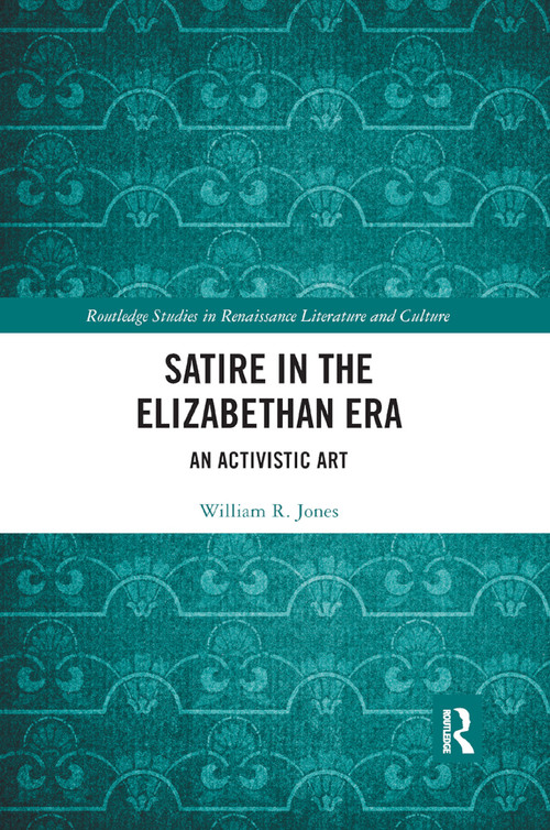 Satire in the Elizabethan Era (An Activistic Art) - 9780367885236 by William Jones, 9780367885236