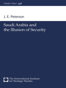 Saudi Arabia and the Illusion of Security by J.E. Peterson, 9780198516774