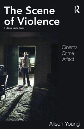 The Scene of Violence (Cinema, Crime, Affect) by Alison Young, 9780415585088