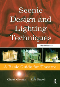 Scenic Design and Lighting Techniques (A Basic Guide for Theatre) - 9780240808062 by Rob Napoli, Chuck Gloman, 9780240808062