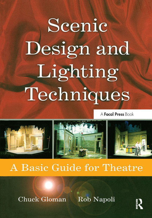 Scenic Design and Lighting Techniques (A Basic Guide for Theatre) - 9780240808062 by Rob Napoli, Chuck Gloman, 9780240808062