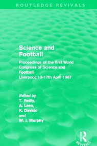 Science and Football (Routledge Revivals) (Proceedings of the first World Congress of Science and Football Liverpool, 13-17th April 1987) by Tom Reilly, Adrian Lees, Keith Davids, W. J. Murphy, 9780415509275