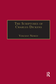 The Scriptures of Charles Dickens (Novels of Ideology, Novels of the Self) - 9780367888121 by Vincent Newey, 9780367888121