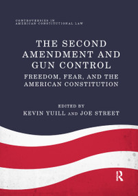 The Second Amendment and Gun Control (Freedom, Fear, and the American Constitution) - 9780367887476 by Kevin Yuill, Joe Street, 9780367887476