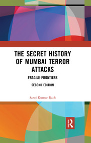 The Secret History of Mumbai Terror Attacks (Fragile Frontiers) - 9780367479268 by Saroj Kumar Rath, 9780367479268