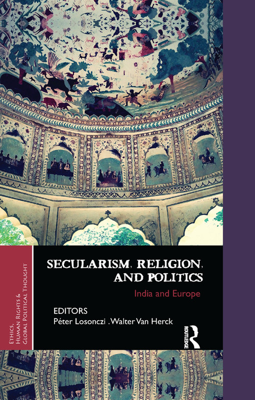 Secularism, Religion, and Politics (India and Europe) by Peter Losonczi, Walter Van Herck, 9780367176976