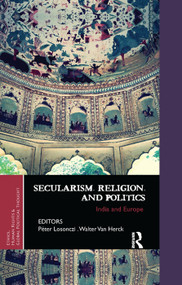 Secularism, Religion, and Politics (India and Europe) by Peter Losonczi, Walter Van Herck, 9780367176976