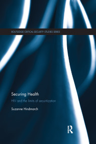Securing Health (HIV and the Limits of Securitization) by Suzanne Hindmarch, 9780367596682