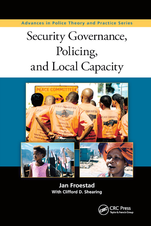 Security Governance, Policing, and Local Capacity by Jan Froestad, Clifford Shearing, 9780367865863