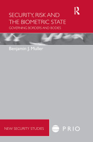 Security, Risk and the Biometric State (Governing Borders and Bodies) - 9780415670098 by Benjamin Muller, 9780415670098