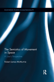 The Semiotics of Movement in Space - 9780367366346 by Robert James McMurtrie, 9780367366346
