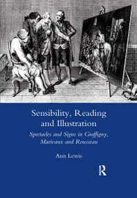 Sensibility, Reading and Illustration (Spectacles and Signs in Graffigny, Marivaux and Rousseau) - 9780367603304 by Ann Lewis, 9780367603304