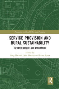 Service Provision and Rural Sustainability (Infrastructure and Innovation) - 9780367583583 by Greg Halseth, Sean Markey, Laura Ryser, 9780367583583