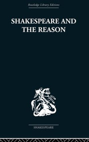 Shakespeare and the Reason (A Study of the Tragedies and the Problem Plays) by Terence Hawkes, 9780415850568