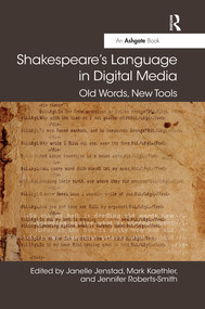 Shakespeare's Language in Digital Media (Old Words, New Tools) - 9780367514624 by Janelle Jenstad, Mark Kaethler, Jennifer Roberts-Smith, 9780367514624