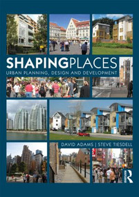 Shaping Places (Urban Planning, Design and Development) by David Adams, Steve Tiesdell, 9780415497978