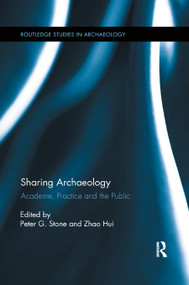 Sharing Archaeology (Academe, Practice and the Public) - 9780367869564 by Peter Stone, Zhao Hui, 9780367869564