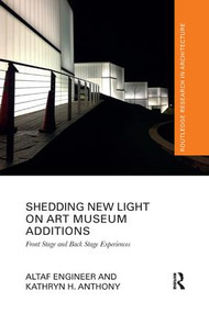 Shedding New Light on Art Museum Additions (Front Stage and Back Stage Experiences) - 9780367207854 by Altaf Engineer, Kathryn H. Anthony, 9780367207854