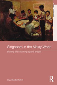 Singapore in the Malay World (Building and Breaching Regional Bridges) - 9780415610490 by Lily Zubaidah Rahim, 9780415610490