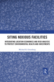 Siting Noxious Facilities (Integrating Location Economics and Risk Analysis to Protect Environmental Health and Investments) - 9780367507671 by Michael R Greenberg, 9780367507671