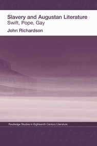 Slavery and Augustan Literature (Swift, Pope and Gay) - 9780415758567 by Dr J Richardson, 9780415758567