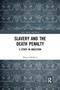 Slavery and the Death Penalty (A Study in Abolition) - 9780367899035 by Bharat Malkani, 9780367899035