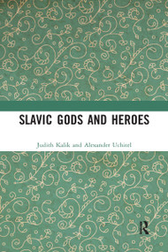Slavic Gods and Heroes - 9780367588649 by Judith Kalik, Alexander Uchitel, 9780367588649