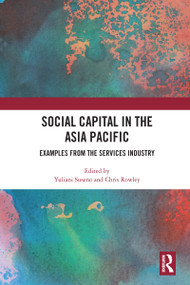 Social Capital in the Asia Pacific (Examples from the Services Industry) - 9780367584368 by Yuliani Suseno, Chris Rowley, 9780367584368