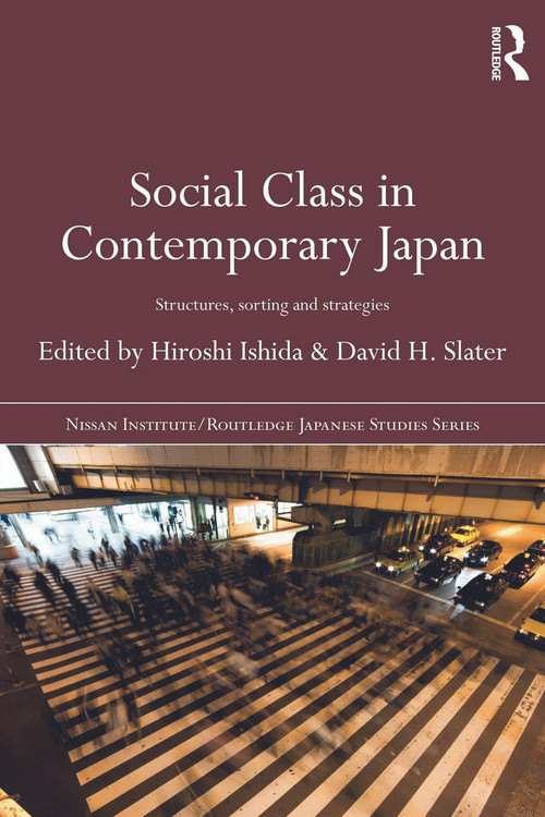 Social Class in Contemporary Japan (Structures, Sorting and Strategies) - 9780415667197 by Hiroshi Ishida, David H. Slater, 9780415667197