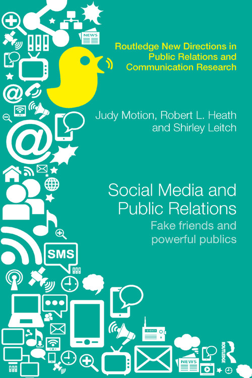 Social Media and Public Relations (Fake Friends and Powerful Publics) by Judy Motion, Robert L. Heath, Shirley Leitch, 9780367278984