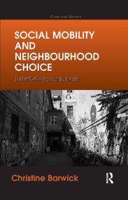 Social Mobility and Neighbourhood Choice (Turkish-Germans in Berlin) - 9780367596996 by Christine Barwick, 9780367596996
