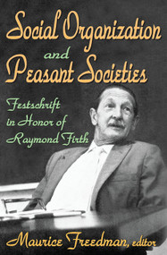 Social Organization and Peasant Societies (Festschrift in Honor of Raymond Firth) - 9780202362168 by Maurice Freedman, 9780202362168