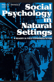 Social Psychology in Natural Settings (A Reader in Field Experimentation) - 9780202361741 by Paul G. Swingle, 9780202361741