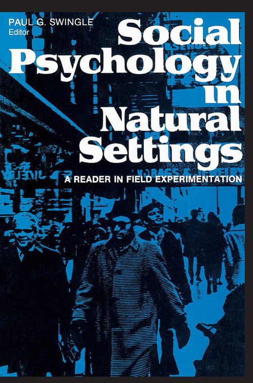 Social Psychology in Natural Settings (A Reader in Field Experimentation) - 9780202361741 by Paul G. Swingle, 9780202361741
