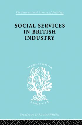 Social Services in British Industry by A. F. Young, 9780415863773