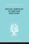 Social Services in British Industry by A. F. Young, 9780415863773
